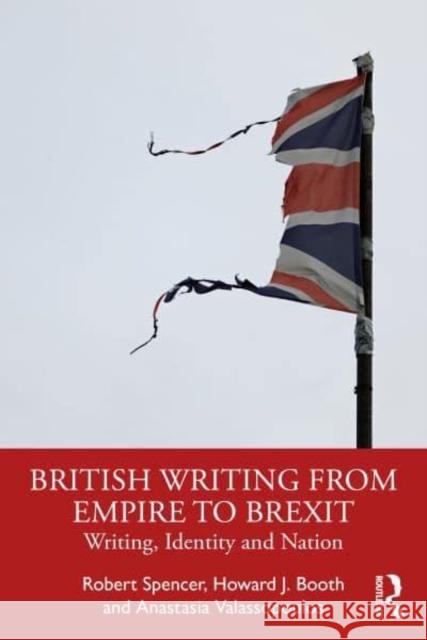 British Writing from Empire to Brexit Anastasia Valassopoulos 9781032137865