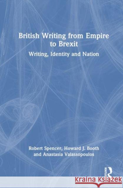 British Writing from Empire to Brexit Anastasia Valassopoulos 9781032137889