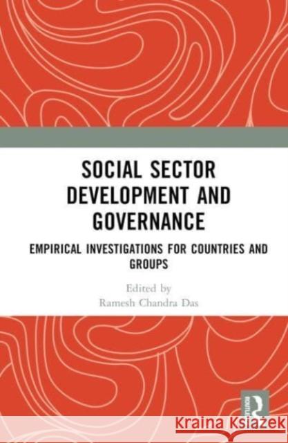 Social Sector Development and Governance: Empirical Investigations for Countries and Groups Ramesh Chandra Das 9781032138121 Routledge Chapman & Hall