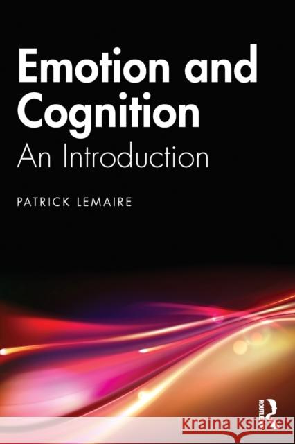 Emotion and Cognition: An Introduction Patrick Lemaire 9781032138381