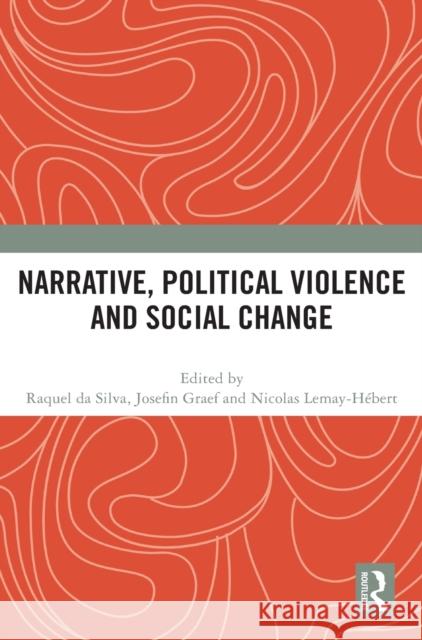 Narrative, Political Violence and Social Change Raquel D Josefin Graef Nicolas Lemay-H 9781032138701 Routledge