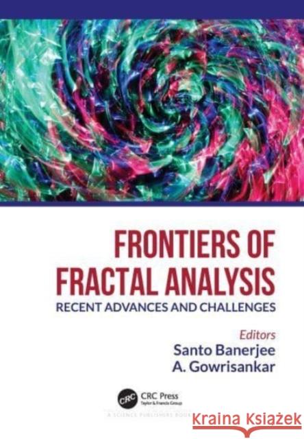 Frontiers of Fractal Analysis: Recent Advances and Challenges Santo Banerjee A. Gowrisankar 9781032138732 CRC Press