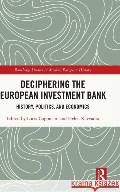 Deciphering the European Investment Bank: History, Politics, and Economics Coppolaro, Lucia 9781032138763 Routledge