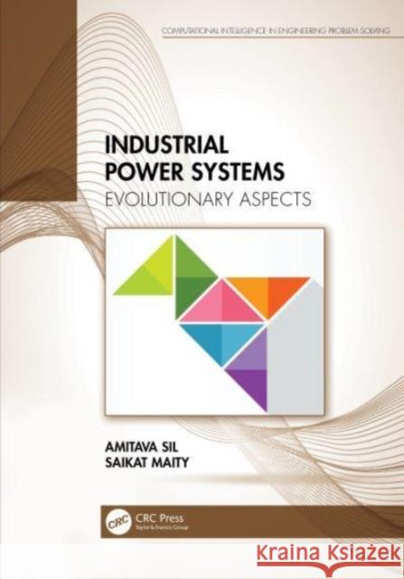 Industrial Power Systems: Evolutionary Aspects Amitava Sil Saikat Maity 9781032138794 CRC Press