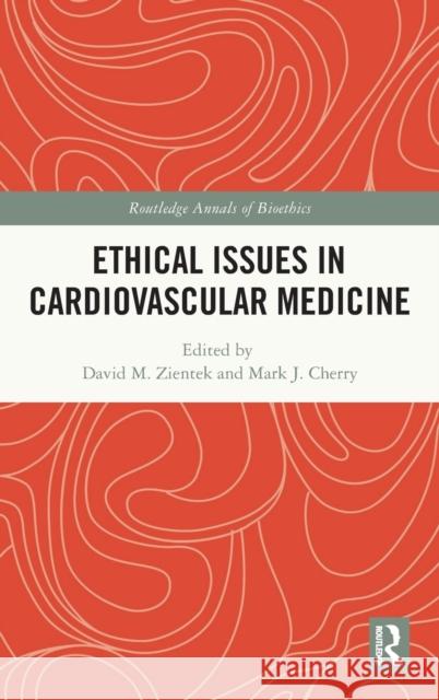 Ethical Issues in Cardiovascular Medicine David M. Zientek Mark J. Cherry 9781032139982