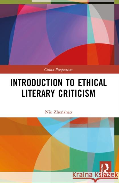 Introduction to Ethical Literary Criticism Nie Zhenzhao 9781032140032 Routledge