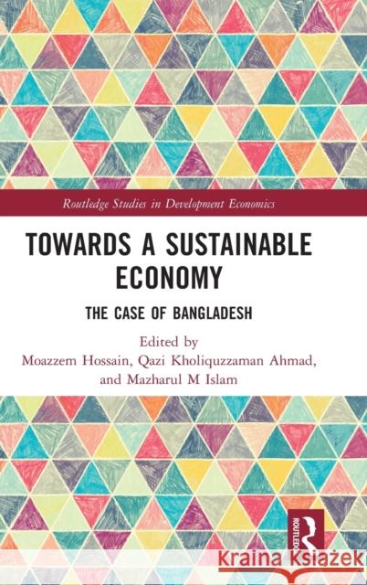 Towards a Sustainable Economy: The Case of Bangladesh Hossain, Moazzem 9781032140063
