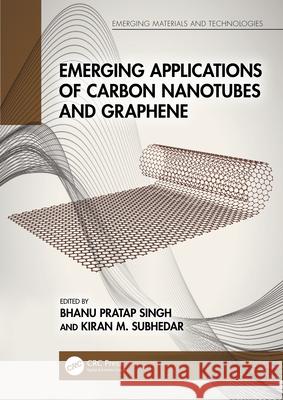 Emerging Applications of Carbon Nanotubes and Graphene Bhanu Pratap Singh Kiran M. Subhedar 9781032140186 CRC Press