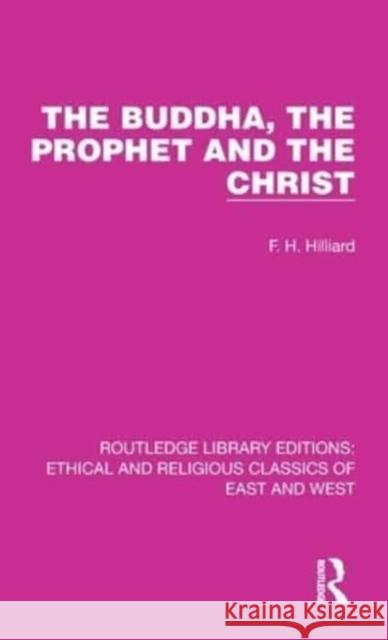 The Buddha, the Prophet and the Christ F. H. Hilliard 9781032140452 Routledge