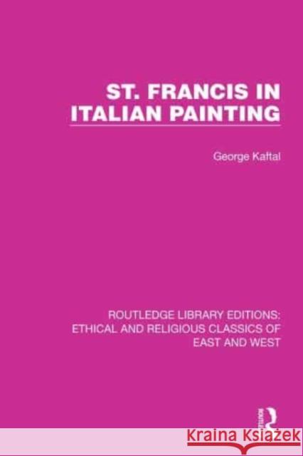 St. Francis in Italian Painting George Kaftal 9781032140759 Routledge