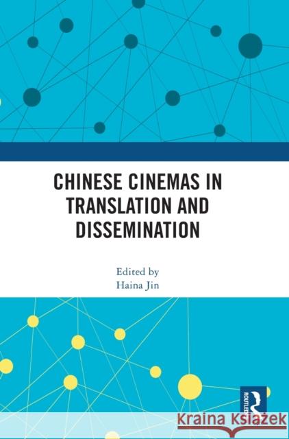 Chinese Cinemas in Translation and Dissemination Haina Jin 9781032145518 Routledge