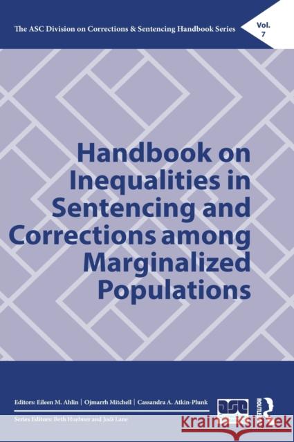 Handbook on Inequalities in Sentencing and Corrections among Marginalized Populations Ahlin, Eileen M. 9781032145624 Routledge