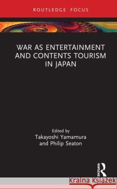 War as Entertainment and Contents Tourism in Japan  9781032145693 Taylor & Francis Ltd