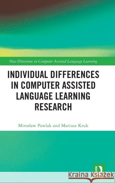Individual Differences in Computer Assisted Language Learning Research Miroslaw Pawlak Mariusz Kruk 9781032145907 Routledge