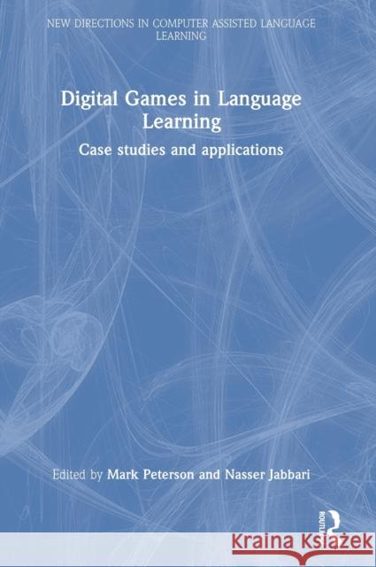 Digital Games in Language Learning: Case Studies and Applications Peterson, Mark 9781032145969 Routledge