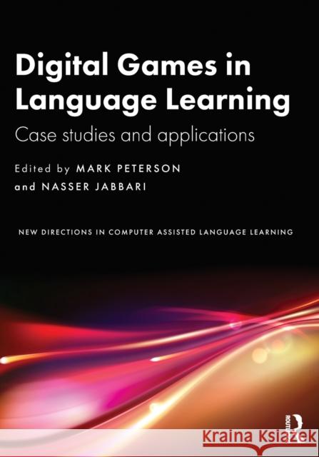 Digital Games in Language Learning: Case Studies and Applications Peterson, Mark 9781032145976