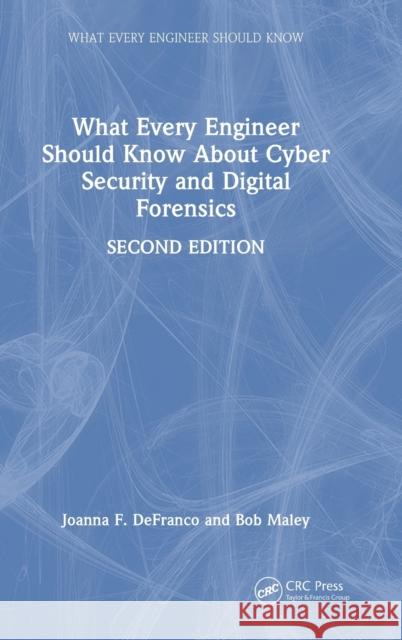 What Every Engineer Should Know About Cyber Security and Digital Forensics Defranco, Joanna F. 9781032146010 CRC Press