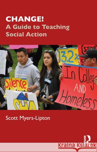 Change!: A Guide to Teaching Social Action Scott Myers-Lipton 9781032146089 Routledge