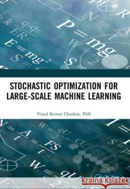 Stochastic Optimization for Large-Scale Machine Learning Vinod Kumar Chauhan 9781032146140 CRC Press