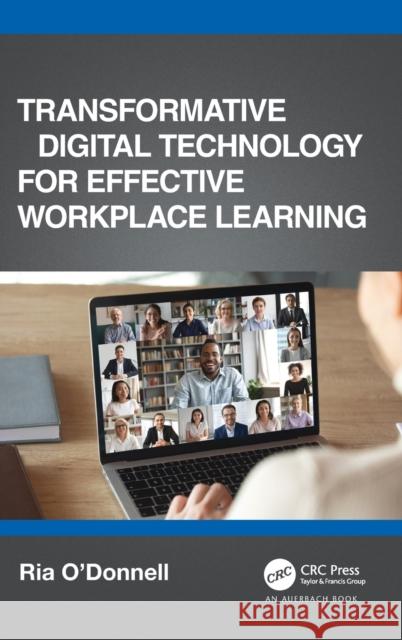 Transformative Digital Technology for Effective Workplace Learning Ria O'Donnell 9781032146324 Auerbach Publications