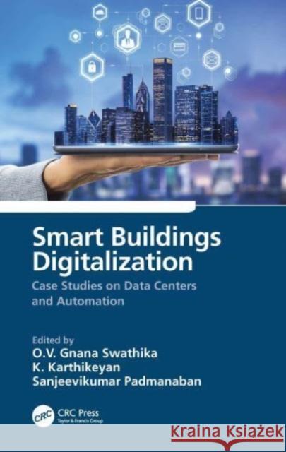 Smart Buildings Digitalization: Case Studies on Data Centers and Automation O. V. Gnana Swathika K. Karthikeyan Sanjeevikumar Padmanaban 9781032146430 CRC Press