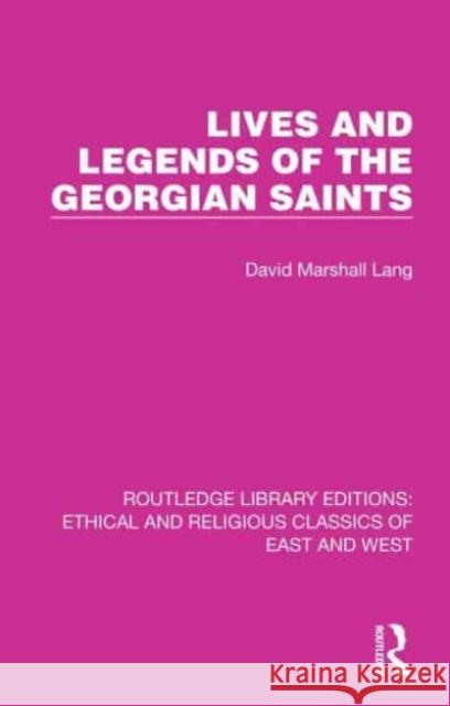 Lives and Legends of the Georgian Saints David Marshall Lang 9781032146799 Taylor & Francis Ltd