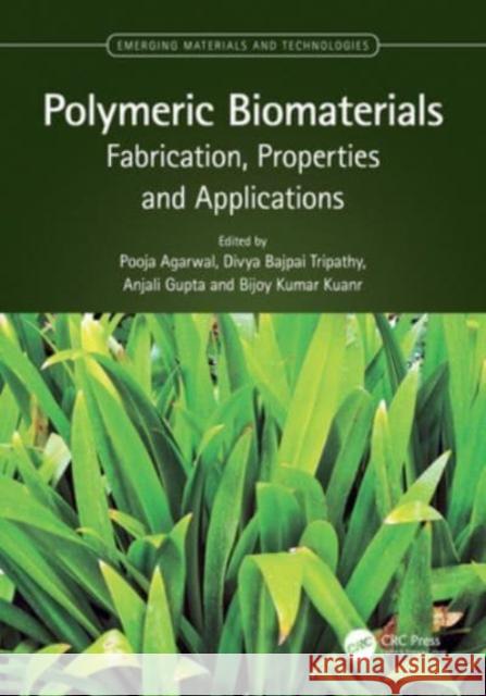 Polymeric Biomaterials: Fabrication, Properties and Applications Pooja Agarwal Divya Bajpai Tripathy Anjali Gupta 9781032147444 CRC Press