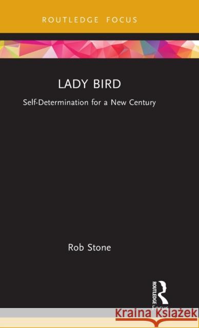 Lady Bird: Self-Determination for a New Century Stone, Rob 9781032147482 Taylor & Francis Ltd