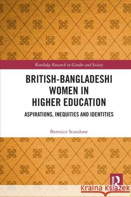 British-Bangladeshi Women in Higher Education: Aspirations, Inequities and Identities Scandone, Berenice 9781032147536 Taylor & Francis Ltd