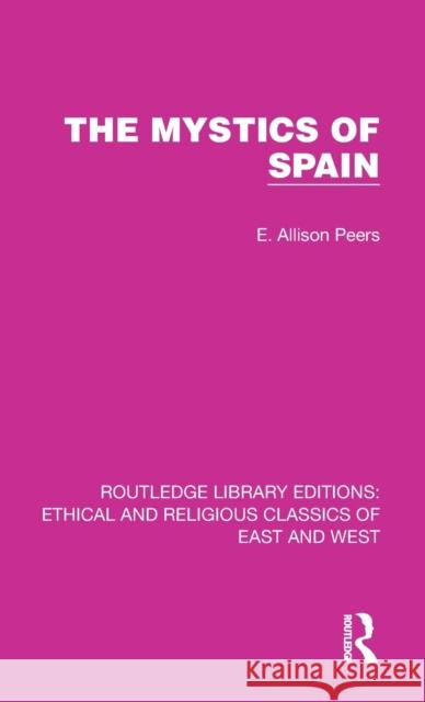 The Mystics of Spain E. Allison Peers 9781032147604