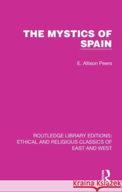 The Mystics of Spain E. Allison Peers 9781032147901 Taylor & Francis Ltd