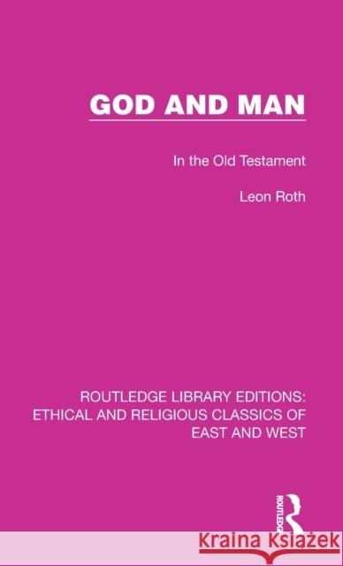 God and Man: In the Old Testament Leon Roth 9781032147949 Routledge