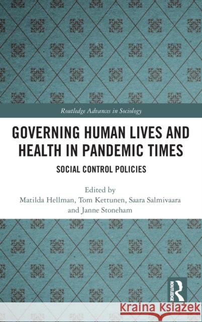 Governing Human Lives and Health in Pandemic Times: Social Control Policies Hellman, Matilda 9781032147970