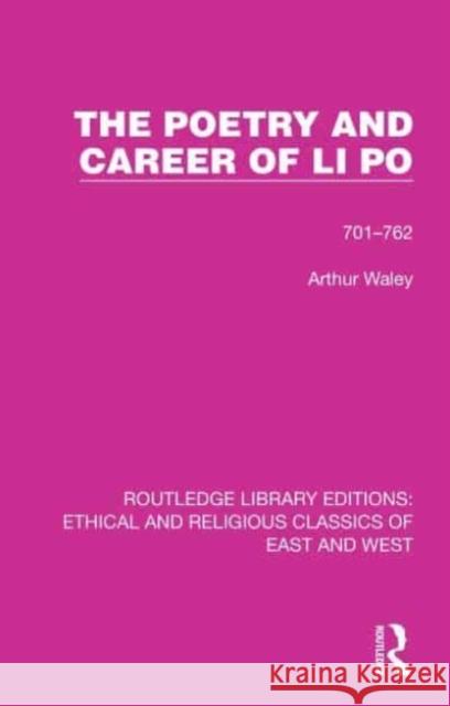 The Poetry and Career of Li Po Arthur Waley 9781032148120 Taylor & Francis Ltd
