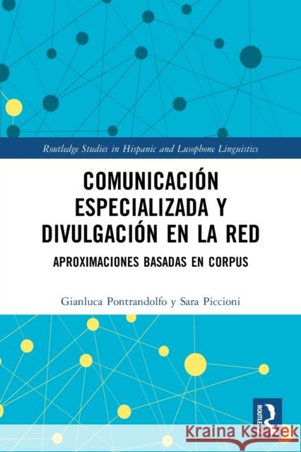 Comunicación especializada y divulgación en la red: aproximaciones basadas en corpus Gianluca Pontrandolfo Sara Piccioni 9781032148229 Routledge