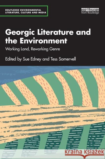 Georgic Literature and the Environment: Working Land, Reworking Genre Edney, Sue 9781032148250 Taylor & Francis Ltd