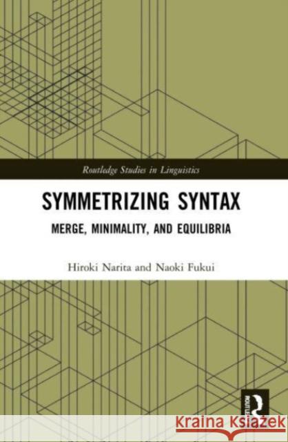 Symmetrizing Syntax Naoki Fukui 9781032148403 Taylor & Francis Ltd