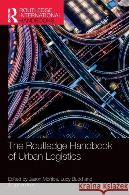 The Routledge Handbook of Urban Logistics Jason Monios Lucy Budd Stephen Ison 9781032148571 Routledge