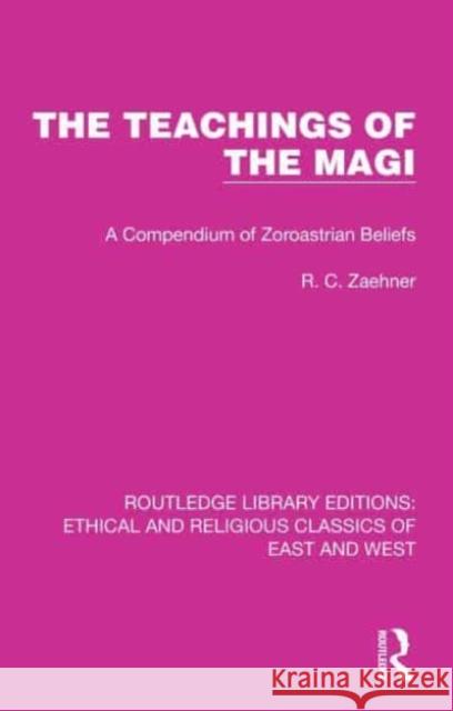 The Teachings of the Magi R. C. Zaehner 9781032148625 Taylor & Francis Ltd