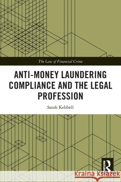 Anti-Money Laundering Compliance and the Legal Profession Sarah Kebbell 9781032148717 Taylor & Francis Ltd