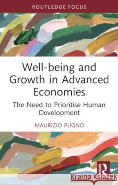 Well-being and Growth in Advanced Economies Maurizio (University of Cassino and Southern Lazio, Italy) Pugno 9781032149073 Taylor & Francis Ltd
