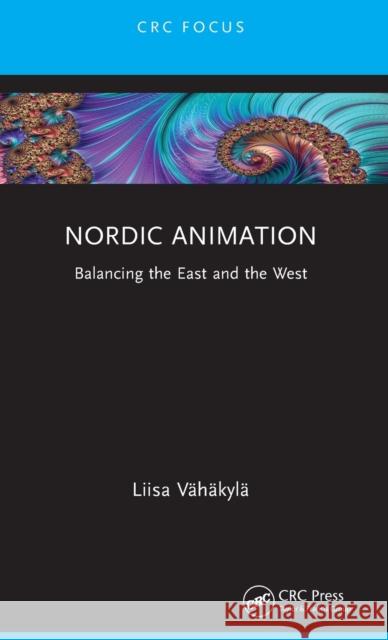 Nordic Animation: Balancing the East and the West Vähäkylä, Liisa 9781032149158