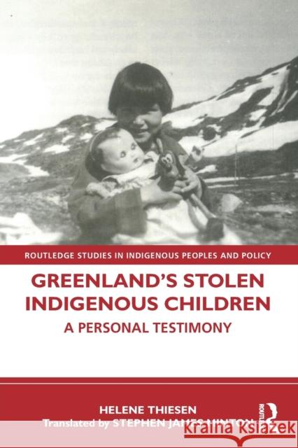 Greenland's Stolen Indigenous Children: A Personal Testimony Minton, Stephen James 9781032149356 Taylor & Francis Ltd