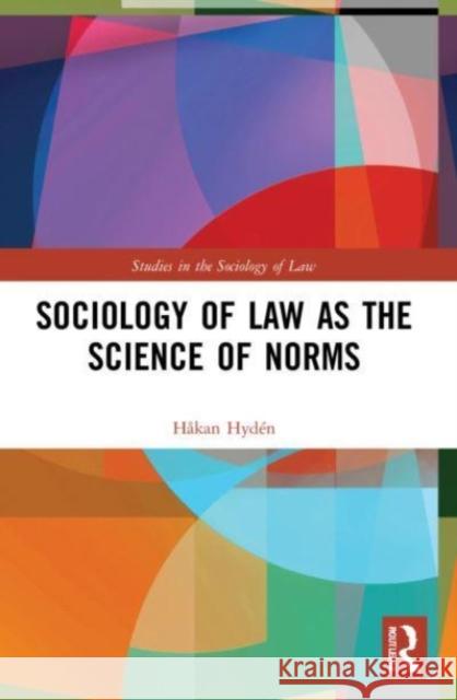 Sociology of Law as the Science of Norms Hakan (Lund University, Sweden) Hyden 9781032149530 Taylor & Francis Ltd
