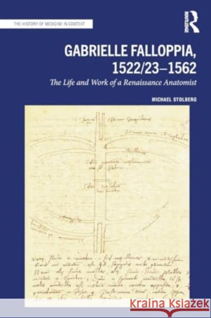 Gabrielle Falloppia, 1522/23-1562: The Life and Work of a Renaissance Anatomist Michael Stolberg 9781032149714 Routledge