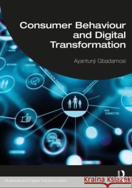 Consumer Behaviour and Digital Transformation Ayantunji (University of East London, UK) Gbadamosi 9781032149769 Taylor & Francis Ltd