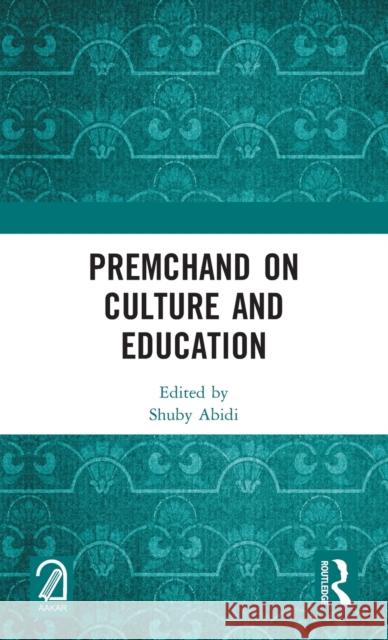 Premchand on Culture and Education Abidi, Shuby 9781032150475 Routledge