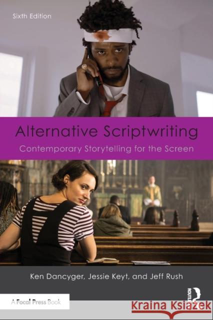 Alternative Scriptwriting: Contemporary Storytelling for the Screen Dancyger, Ken 9781032150567