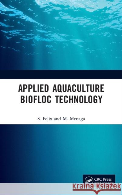 Applied Aquaculture Biofloc Technology S. Felix M. Meenakshisundaram 9781032151243 CRC Press