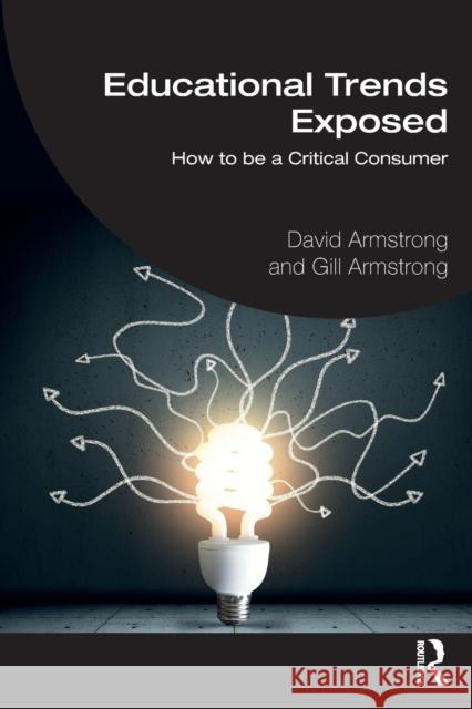Educational Trends Exposed: How to Be a Critical Consumer Armstrong, David 9781032151281